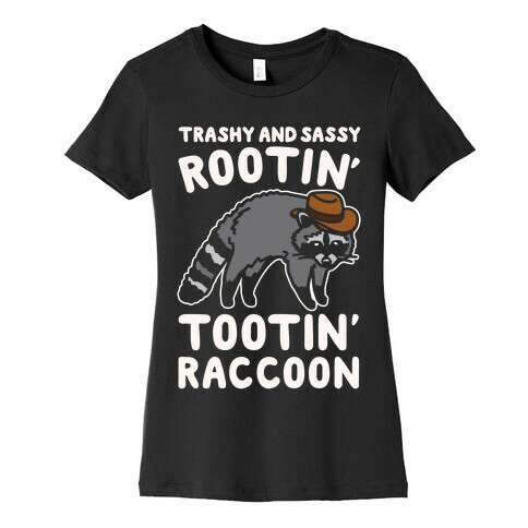 Trashy And Sassy Rootin' Tootin' Raccoon Parody Womens T-Shirt