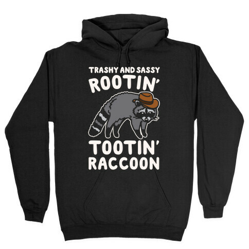 Trashy And Sassy Rootin' Tootin' Raccoon Parody Hooded Sweatshirt