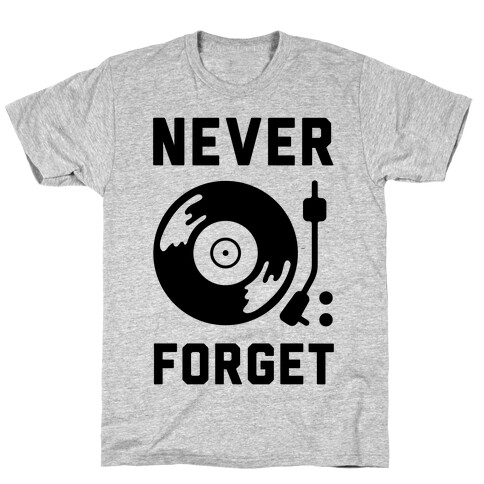 Never Forget Vinyl Records T-Shirt