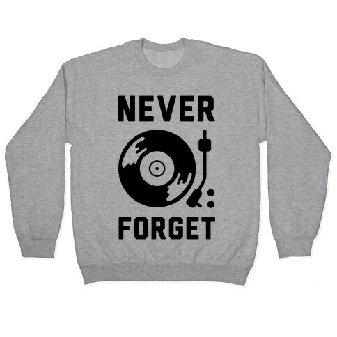 Never Forget Vinyl Records Pullover