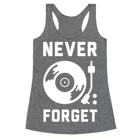 Never Forget Vinyl Records Racerback Tank Top