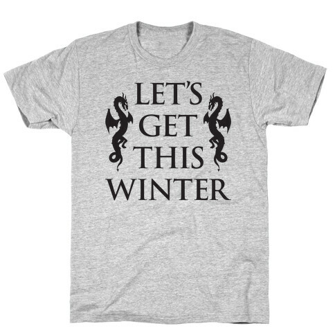 Let's Get This Winter T-Shirt