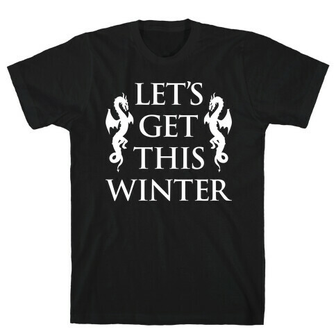 Let's Get This Winter T-Shirt