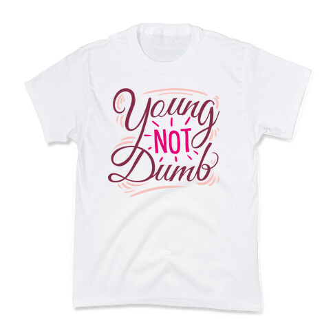 Young, NOT dumb Kids T-Shirt