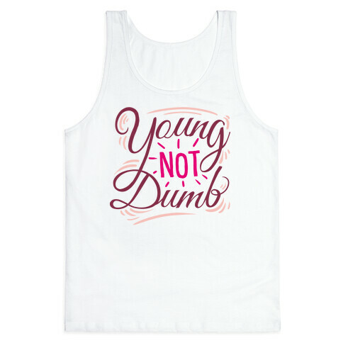 Young, NOT dumb Tank Top