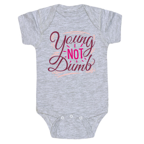 Young, NOT dumb Baby One-Piece