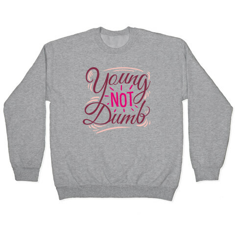 Young, NOT dumb Pullover