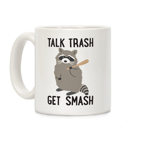 Talk Trash Get Smash Raccoon Coffee Mug