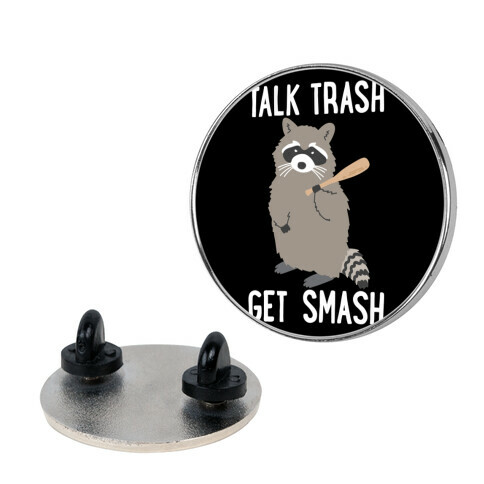 Talk Trash Get Smash Raccoon Pin