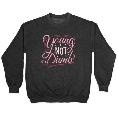 Young, NOT dumb Pullover