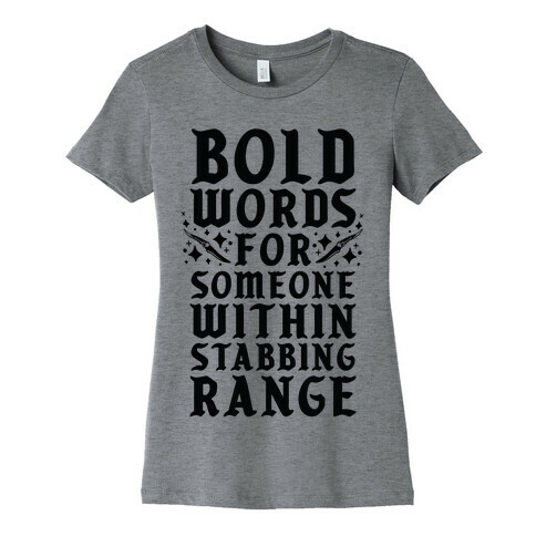 Bold Words For Someone Within Stabbing Range Womens T-Shirt