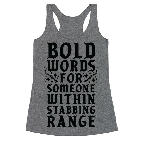 Bold Words For Someone Within Stabbing Range Racerback Tank Top
