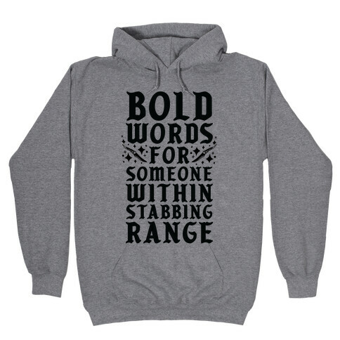 Bold Words For Someone Within Stabbing Range Hooded Sweatshirt