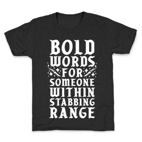 Bold Words For Someone Within Stabbing Range Kids T-Shirt