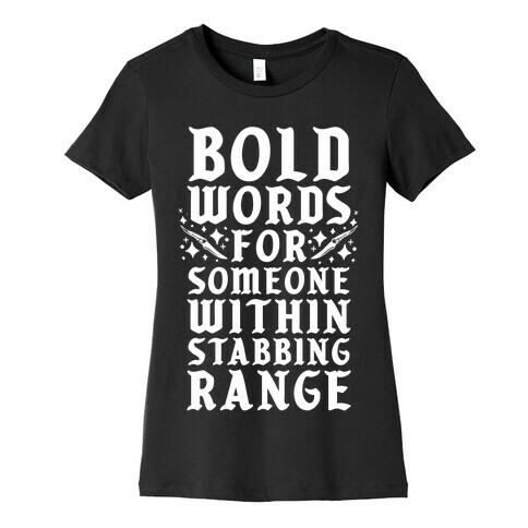 Bold Words For Someone Within Stabbing Range Womens T-Shirt