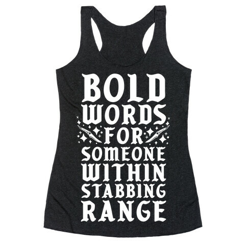 Bold Words For Someone Within Stabbing Range Racerback Tank Top