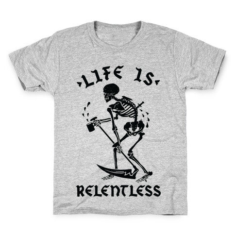 Life Is Relentless Skeleton Drinking Coffee Kids T-Shirt
