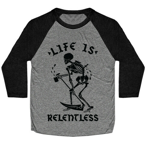 Life Is Relentless Skeleton Drinking Coffee Baseball Tee