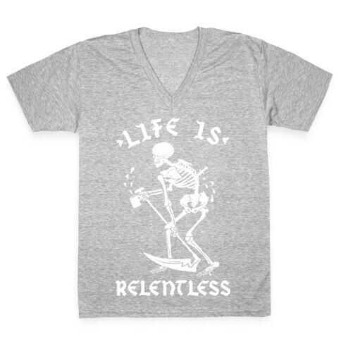 Life Is Relentless Skeleton Drinking Coffee V-Neck Tee Shirt