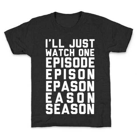 I'll Just Watch One Episode Season Kids T-Shirt