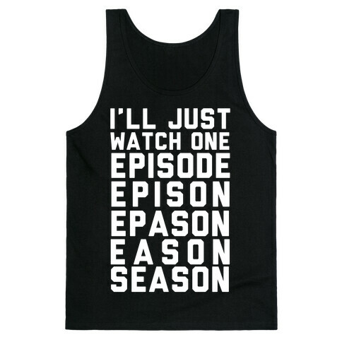 I'll Just Watch One Episode Season Tank Top
