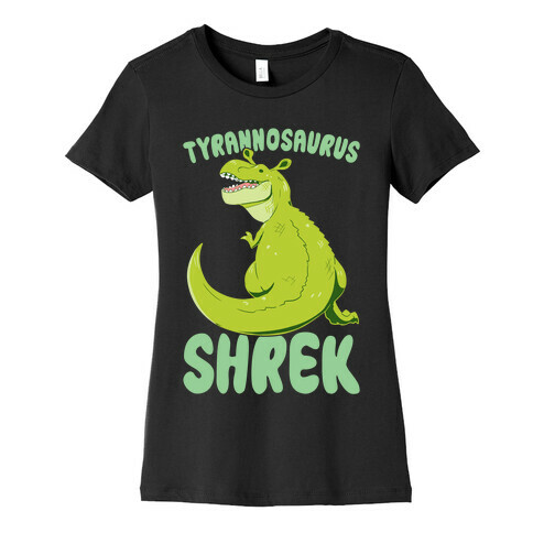Tyrannosaurus Shrek Womens T-Shirt