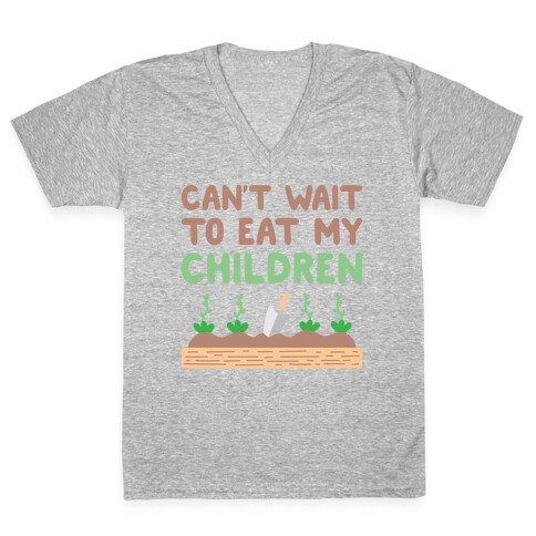 Can't Wait To Eat My Children V-Neck Tee Shirt