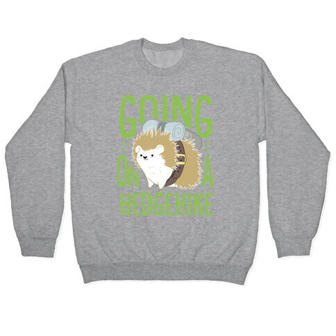 Going On A Hedgehike!  Pullover