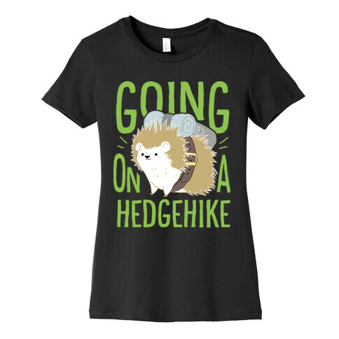 Going On A Hedgehike!  Womens T-Shirt