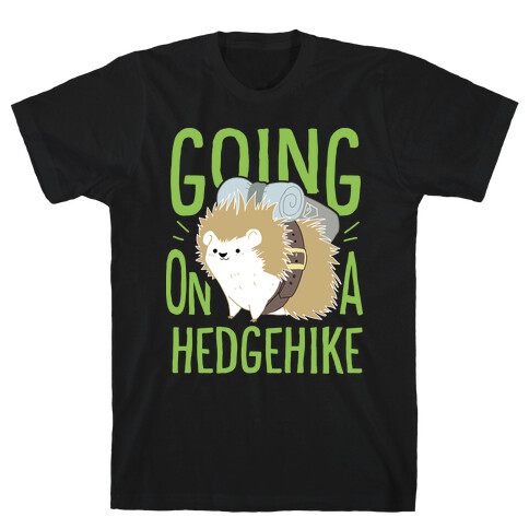 Going On A Hedgehike!  T-Shirt