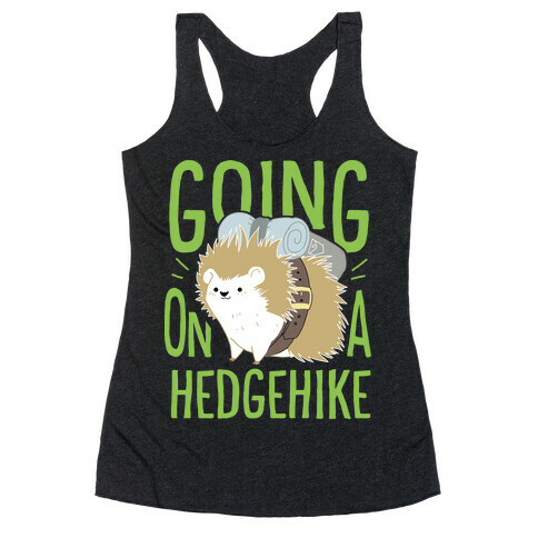 Going On A Hedgehike!  Racerback Tank Top
