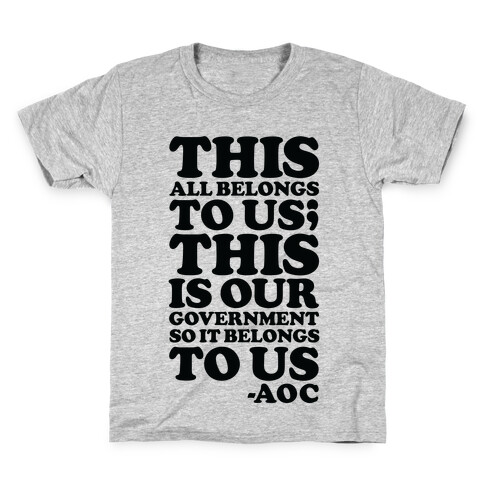 This All Belongs To Us This Is Our Government So It Belongs To Us AOC  Kids T-Shirt