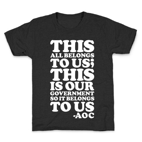 This All Belongs To Us This Is Our Government So It Belongs To Us AOC  Kids T-Shirt