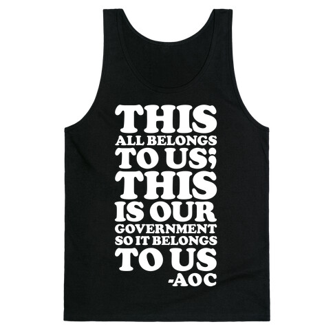 This All Belongs To Us This Is Our Government So It Belongs To Us AOC  Tank Top