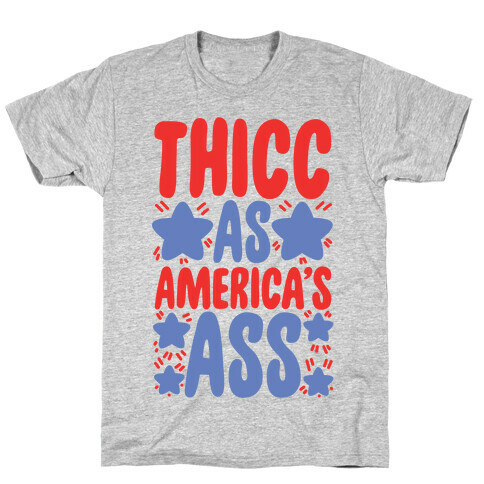 Thicc as America's Ass T-Shirt