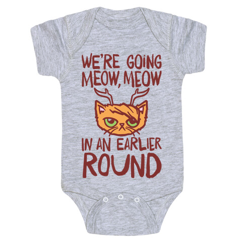 We're Going Meow Meow In An Earlier Round Parody Baby One-Piece