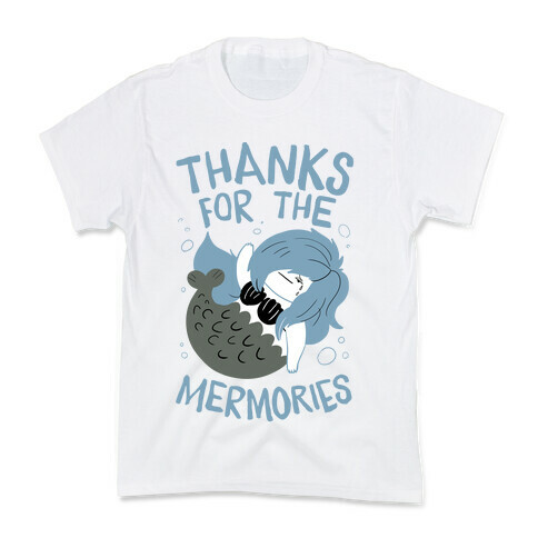 Thanks For the Mermories Kids T-Shirt
