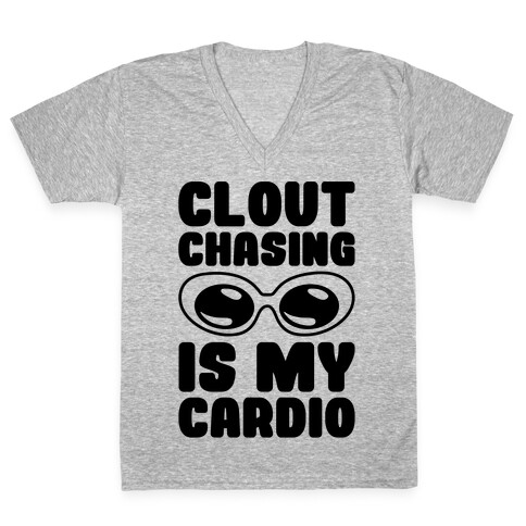 Clout Chasing Is My Cardio V-Neck Tee Shirt