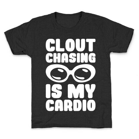 Clout Chasing Is My Cardio White Print Kids T-Shirt