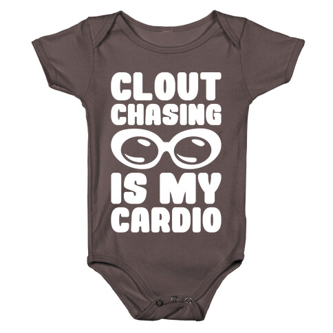 Clout Chasing Is My Cardio White Print Baby One-Piece