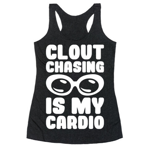 Clout Chasing Is My Cardio White Print Racerback Tank Top