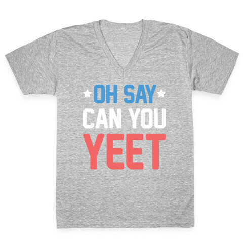 Oh Say Can You Yeet V-Neck Tee Shirt