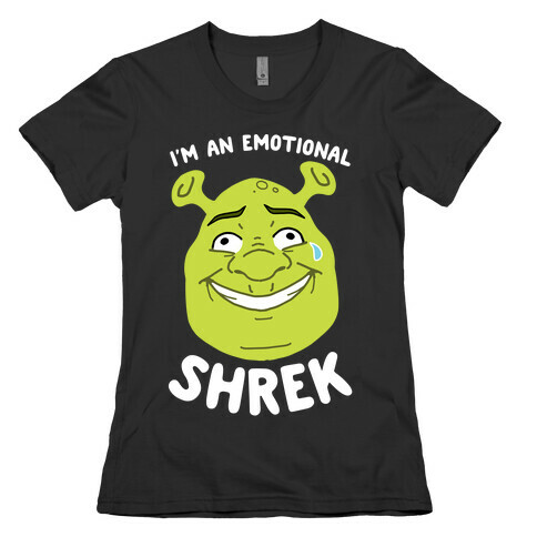 I'm an Emotional Shrek Womens T-Shirt