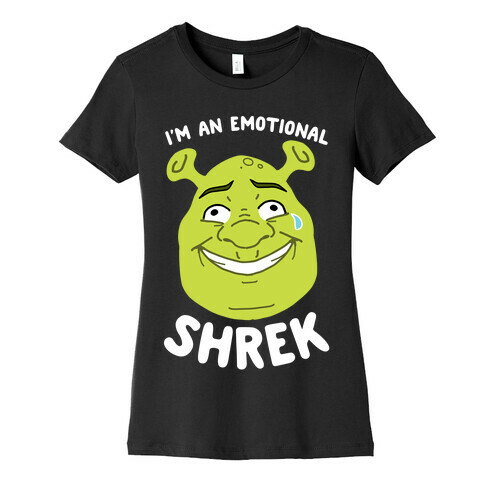 I'm an Emotional Shrek Womens T-Shirt