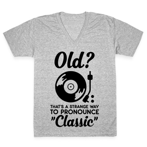Old? That's a strange way to pronounce "Classic" V-Neck Tee Shirt