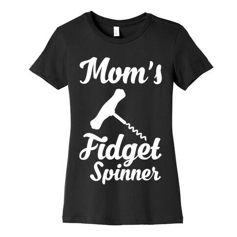 Mom's Fidget Spinner Wine Corkscrew Womens T-Shirt