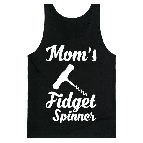 Mom's Fidget Spinner Wine Corkscrew Tank Top