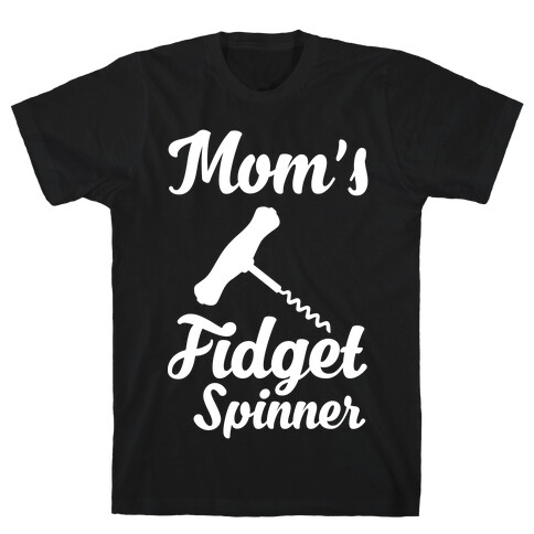 Mom's Fidget Spinner Wine Corkscrew T-Shirt