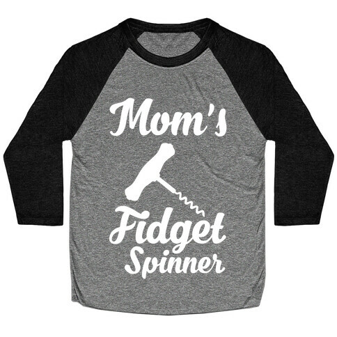 Mom's Fidget Spinner Wine Corkscrew Baseball Tee