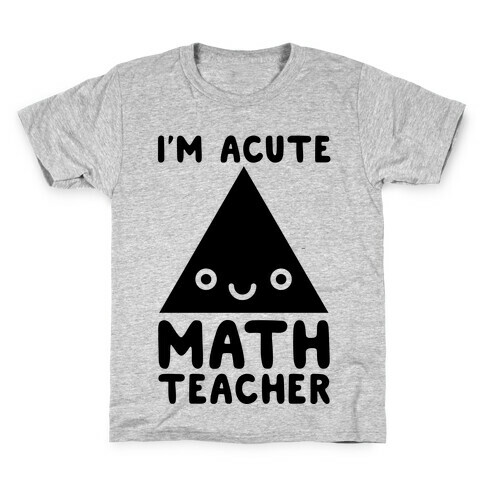 I'm ACUTE Math Teacher  Kids T-Shirt